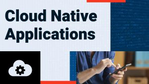 Cloud Native Applications